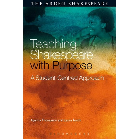 Teaching Shakespeare with Purpose: A Student-Centred Approach, (Hardcover)
