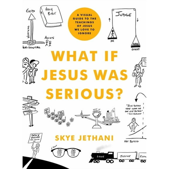 What If Jesus Was Serious?: A Visual Guide to the Teachings of Jesus We Love to Ignore, (Paperback)
