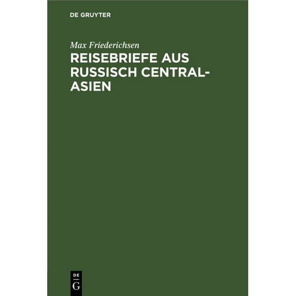 Reisebriefe Aus Russisch Central-Asien, (Hardcover)