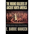 thumbnail image 1 of Pre-Owned The Mound Builders of Ancient North America: 4000 Years of American Indian Art, Science, Engineering, & Spirituality Reflected in Majestic Earthworks (Paperback) 059530561X 9780595305612, 1 of 1