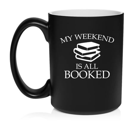 

My Weekend Is All Booked Reading Book Club Funny Ceramic Coffee Mug Tea Cup Gift (15oz Matte Black)