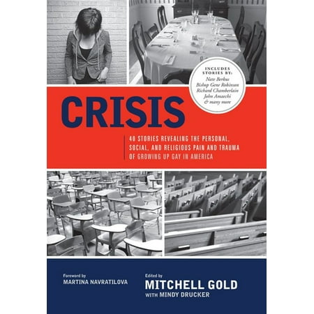 Crisis: 40 Stories Revealing The Personal, Social, And Religious Pain And Trauma Of Growing Up Gay In America -