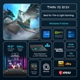 thumbnail image 2 of MSI Thin 15 15.6" Full HD Gaming Laptop, Intel Core i7 i7-13620H, 16GB RAM, NVIDIA GeForce RTX 4050 6 GB, 1TB SSD, Windows 11 Home, THIN 15 B13VE-3047US, 2 of 9