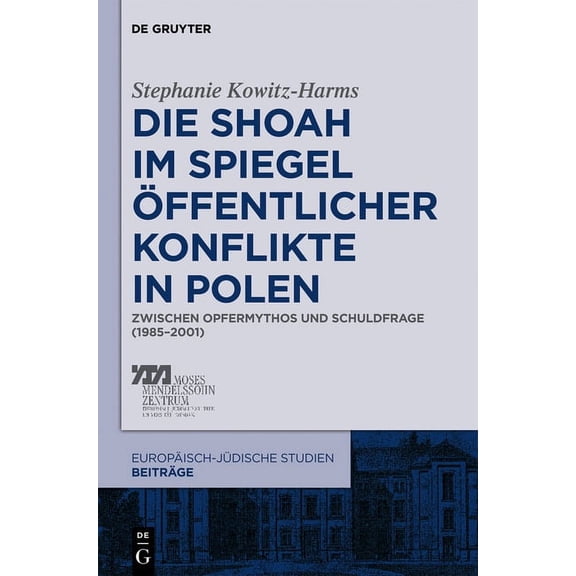 EuropÃ¤isch-JÃ¼dische Studien - BeitrÃ¤ge Die Shoah im Spiegel Ã¶ffentlicher Konflikte in Polen, Book 4, (Hardcover)