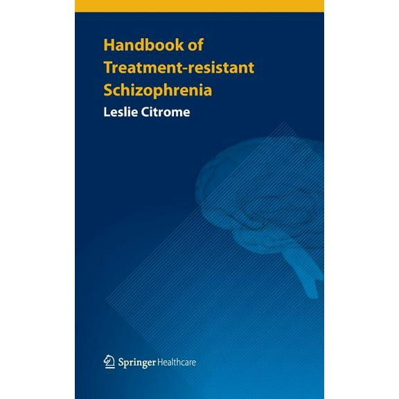 Handbook of Treatment-Resistant Schizophrenia, (Paperback)
