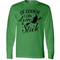 thumbnail image 3 of Inktastic Of Course I Can Drive a Stick with Witch Long Sleeve T-Shirt, 3 of 5