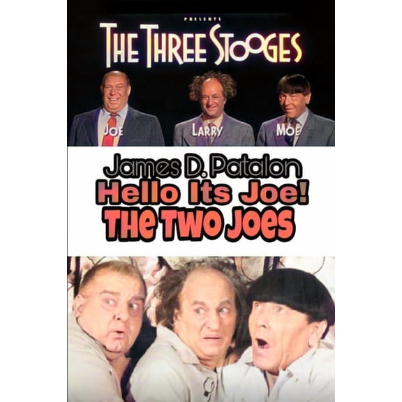 Hello It's Joe: The Last Three Stooges: Filmography, (Paperback)
