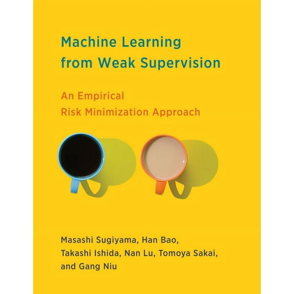 Adaptive Computation and Machine Learnin Machine Learning from Weak Supervision: An Empirical Risk Minimization Approach, (Hardcover)
