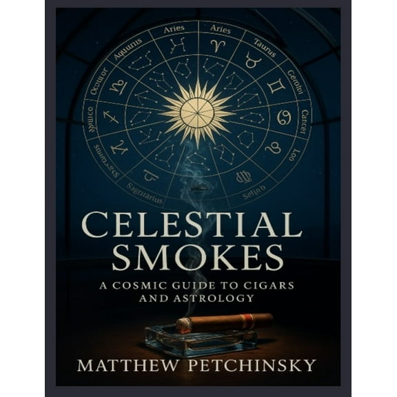 Apophis's Astrology Celestial Smokes: A Cosmic Guide to Cigars and Astrology, (Paperback)