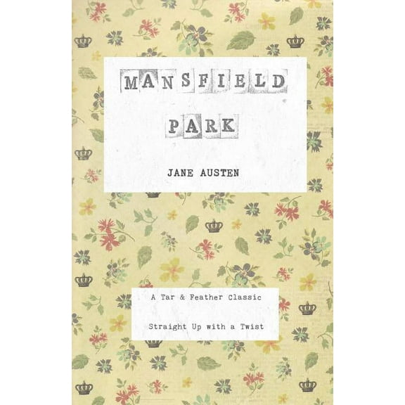 Tar & Feather Classics: Straight Up Mansfield Park: A Tar & Feather Classic, straight up with a twist., Book 5, (Paperback)
