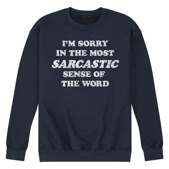 Instant Message - I'm Sorry Sarcastic - Men's Crew Neck Fleece Pullover