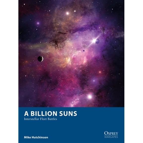 Pre-Owned Osprey Wargames: A Billion Suns : Interstellar Fleet Battles (Series #26) (Paperback)