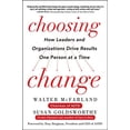 thumbnail image 2 of Choosing Change: How Leaders and Organizations Drive Results One Person at a Time, (Hardcover), 2 of 3