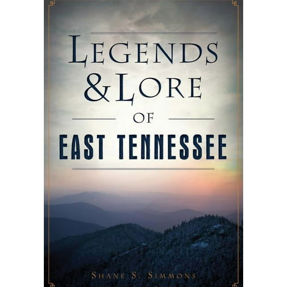 Legends & Lore of East Tennessee (Paperback)