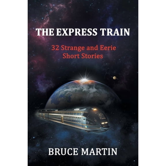 The Express Train: 32 Strange and Eerie Short Stories, (Paperback)