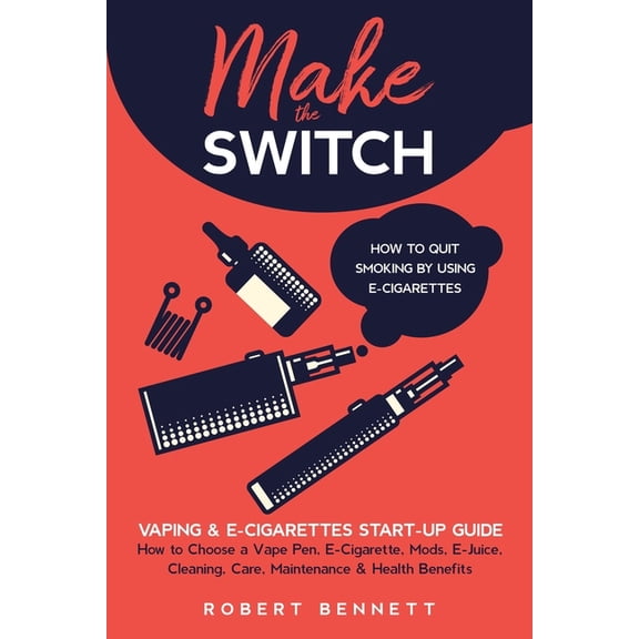 Make the Switch: Vaping and E-Cigarettes Start-up Guide, (Paperback)