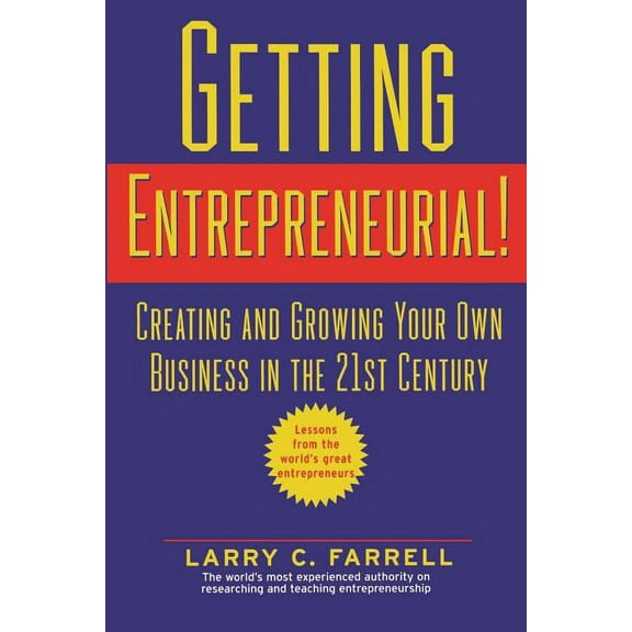 Getting Entrepreneurial!: Creating and Growing Your Own Business in the 21st Century, (Paperback)