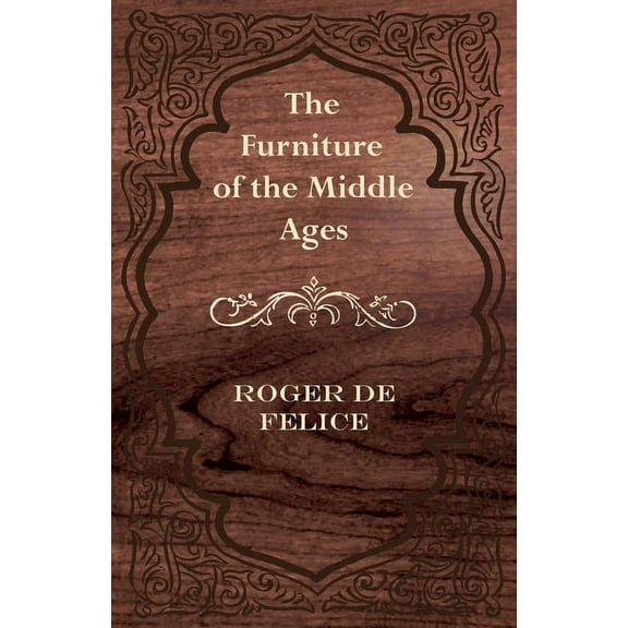 The Furniture of the Middle Ages, (Paperback)