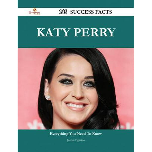 Katy Perry 145 Success Facts Everything you need to know about Katy