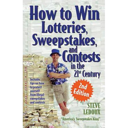 How to Win Lotteries, Sweepstakes, and Contests in the 21st (Best Lottery To Win)