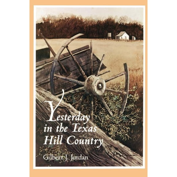 Texas A & M University Military History Yesterday in the Texas Hill Country, Book 0045, (Paperback)