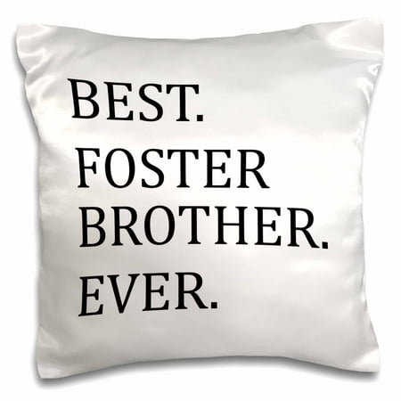 3dRose Best Foster Brother Ever - Foster family gifts - black text, Pillow Case, 16 by