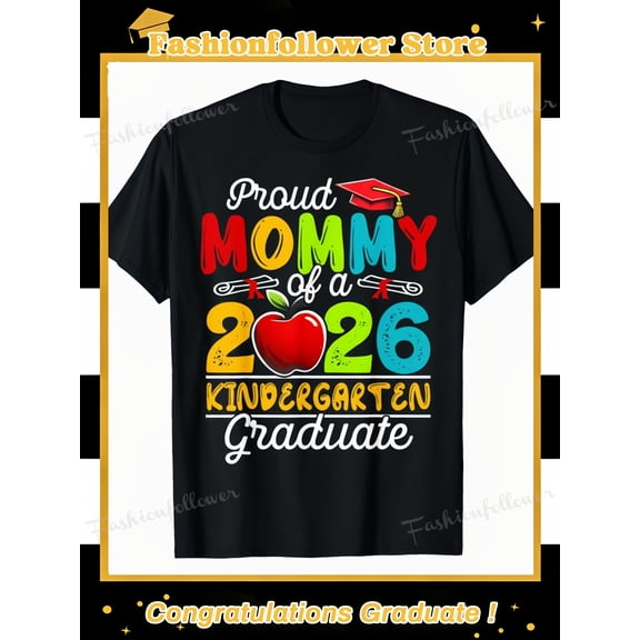 Proud Mommy of a Class of 2026 Kindergarten Graduate T-Shirt Colorful School Celebration Graphic Tee Women's Apparel Gift