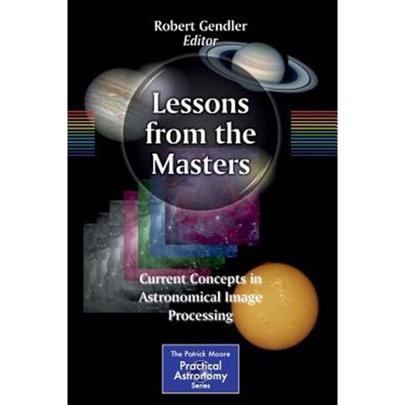 Pre-Owned Patrick Moore Practical Astronomy: Lessons from the Masters: Current Concepts in Astronomical Image Processing (Paperback)