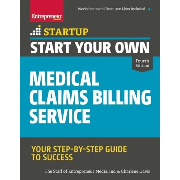 Pre-Owned Start Your Own Medical Claims Billing Service: Your Step-By-Step Guide to Success (Paperback) 1599185938 9781599185934