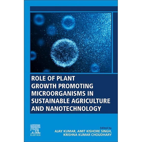 Role of Plant Growth Promoting Microorganisms in Sustainable Agriculture and Nanotechnology, (Paperback)