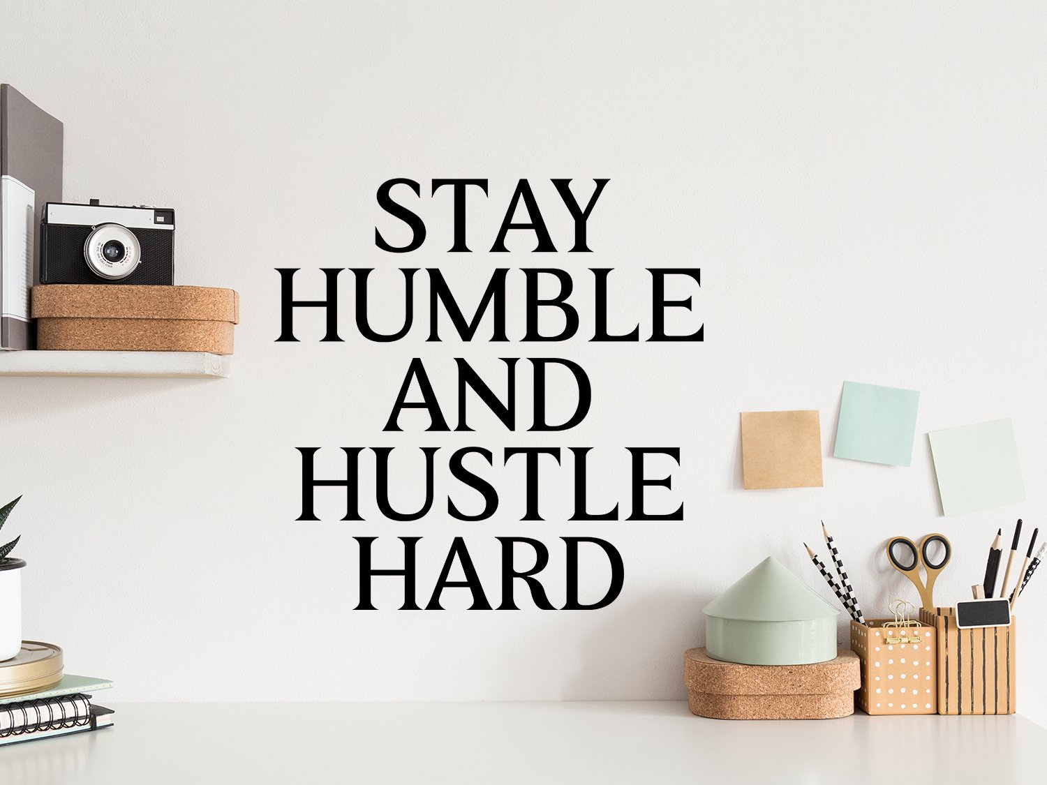 Stay Humble And Hustle Hard Print Office Wall Decal