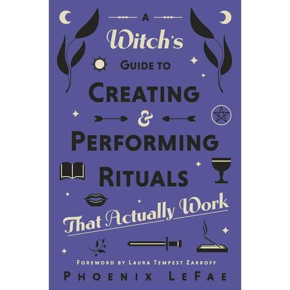 A Witch's Guide to Creating & Performing Rituals: That Actually Work, (Paperback)