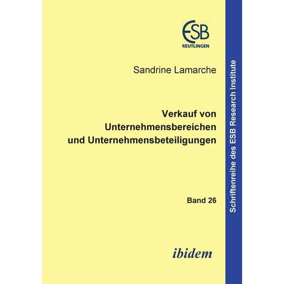 Schriftenreihe Des Esb Research Institute: Verkauf von Unternehmensbereichen und Unternehmensbeteiligungen. (Paperback)