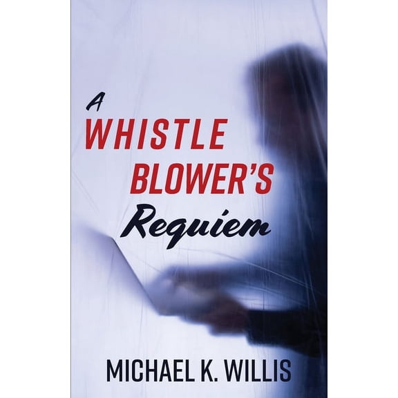 A Whistleblower's Requiem, (Paperback)