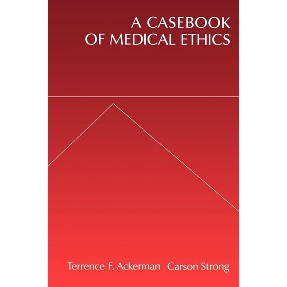 A Casebook of Medical Ethics, (Paperback)