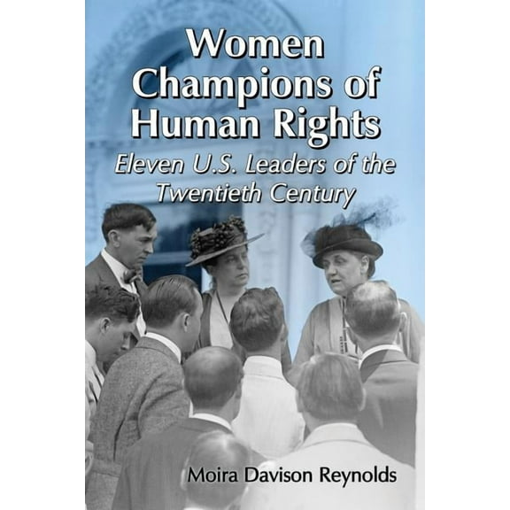 Women Champions of Human Rights: Eleven U.S. Leaders of the Twentieth Century, (Paperback)
