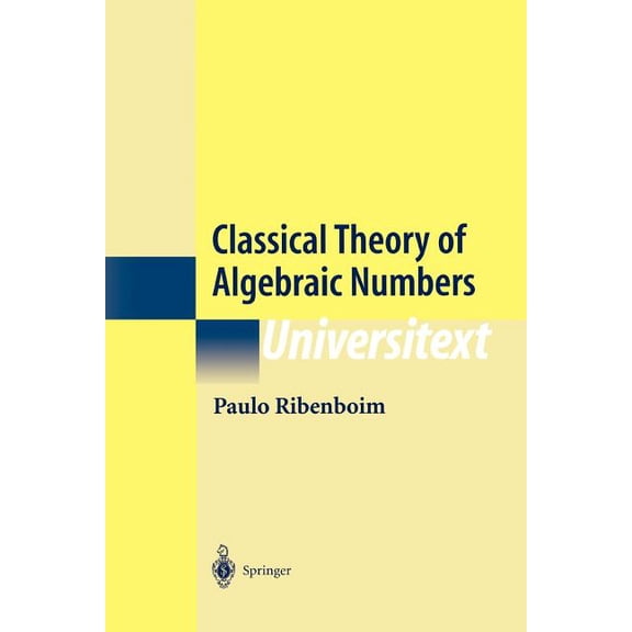 Universitext Classical Theory of Algebraic Numbers, (Paperback)