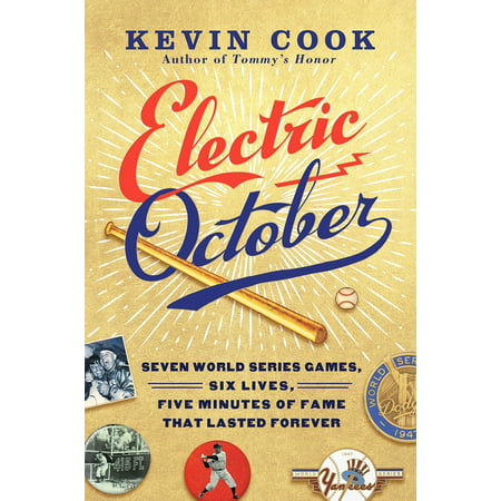 Electric October : Seven World Series Games, Six Lives, Five Minutes of Fame That Lasted Forever