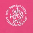thumbnail image 6 of Wild Bobby Faith Hope & Love Three Things That Last Forever Inspirational/Christian Women Slim Fit Junior Tee, Raspberry, Medium, 6 of 6
