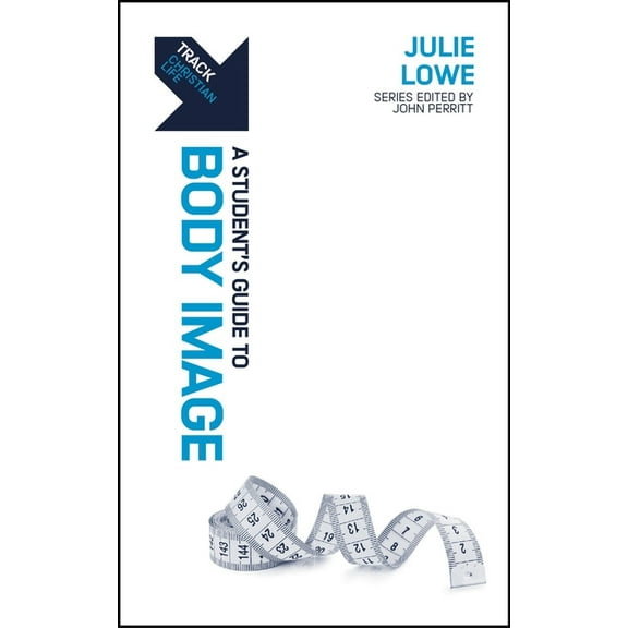 Track Track: A Student's Guide to Body Image, (Paperback)