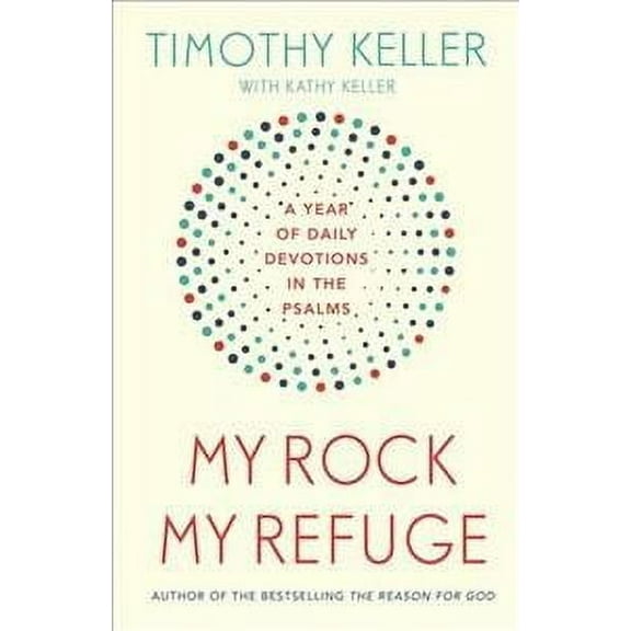 My Rock; My Refuge : A Year of Daily Devotions in the Psalms (Us Title: the Songs of Jesus)
