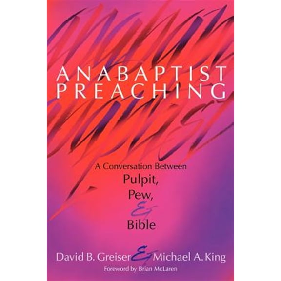 Pre-Owned Anabaptist Preaching Paperback 1931038198 9781931038195 Greiser, David B.
