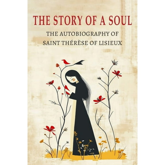 The Story of a Soul: The Autobiography of St. Therese of Lisieux, (Paperback)