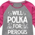 thumbnail image 3 of Instant Message - Dyngus Day - Will Polka for Pierogis - Polish Holiday - Toddler & Youth Girls Raglan Graphic T-Shirt, 3 of 6
