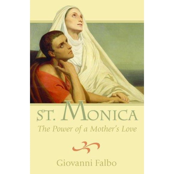 St. Monica: The Power of a Mother's Love