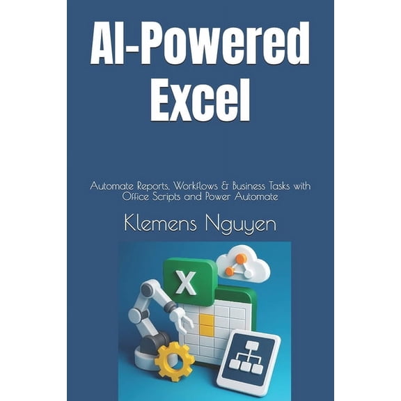 VBA & Macros AI-Powered Excel: Automate Reports, Workflows & Business Tasks with Office Scripts and Power Automate, (Paperback)