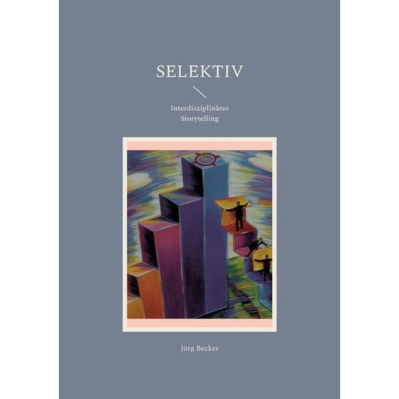 Selektiv: Interdisziplinäres Storytelling, (Paperback)