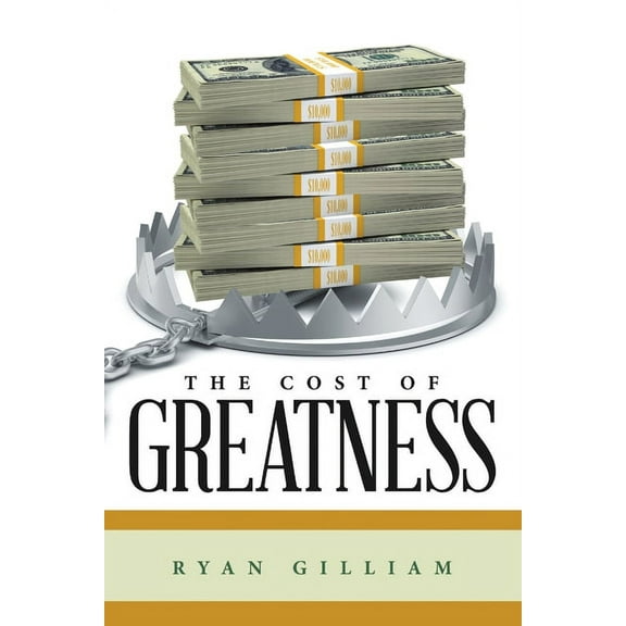 The Cost of Greatness (Paperback)