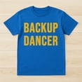 thumbnail image 2 of Backup Dancer T-Shirt – Dance Enthusiast Humor – Unisex Casual Wear, 2 of 6