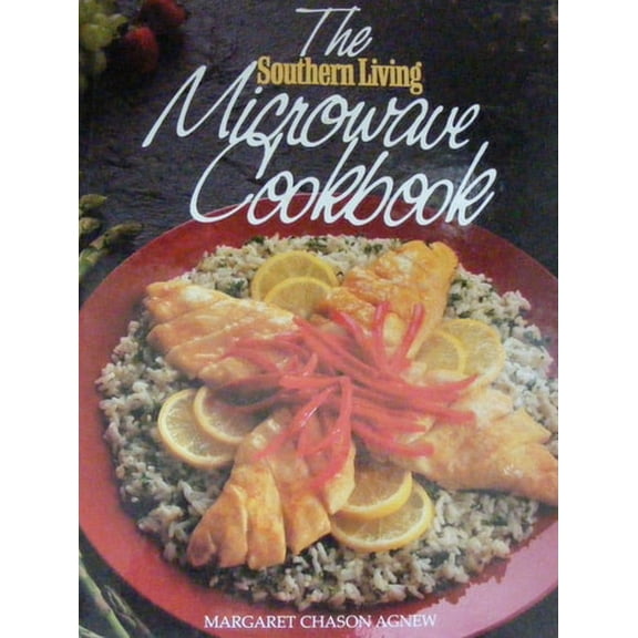 Pre-Owned The Southern Living Microwave Cookbook (Hardcover) 0848707257 9780848707255